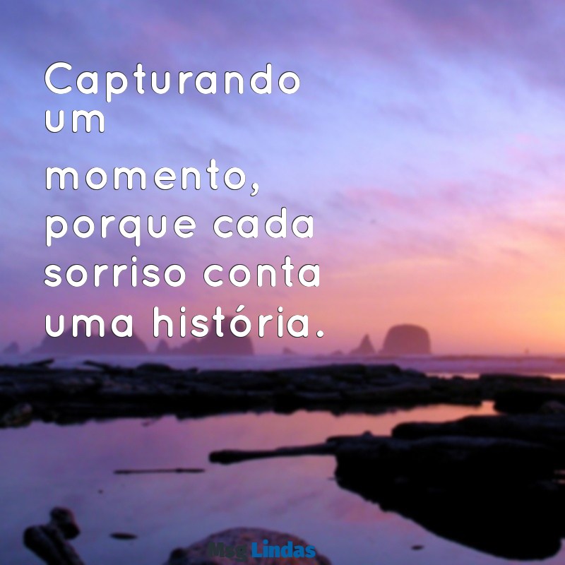 mensagens para selfie Capturando um momento, porque cada sorriso conta uma história.