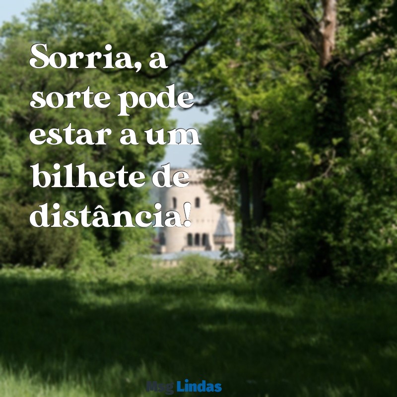 mensagens para colocar no chá rifa Sorria, a sorte pode estar a um bilhete de distância!