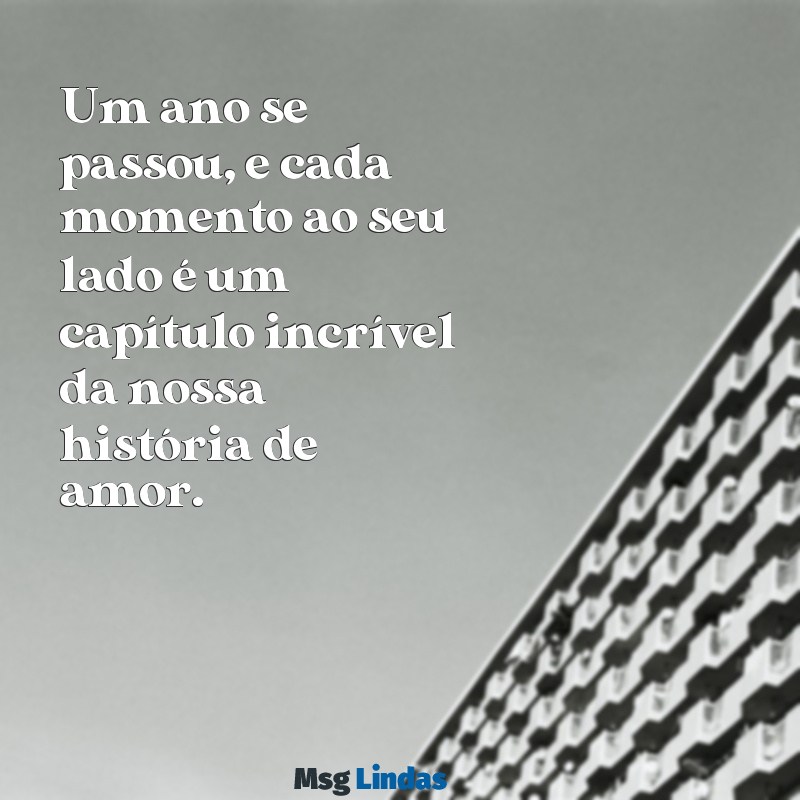 mensagens de 1 ano de namoro para namorada Um ano se passou, e cada momento ao seu lado é um capítulo incrível da nossa história de amor.