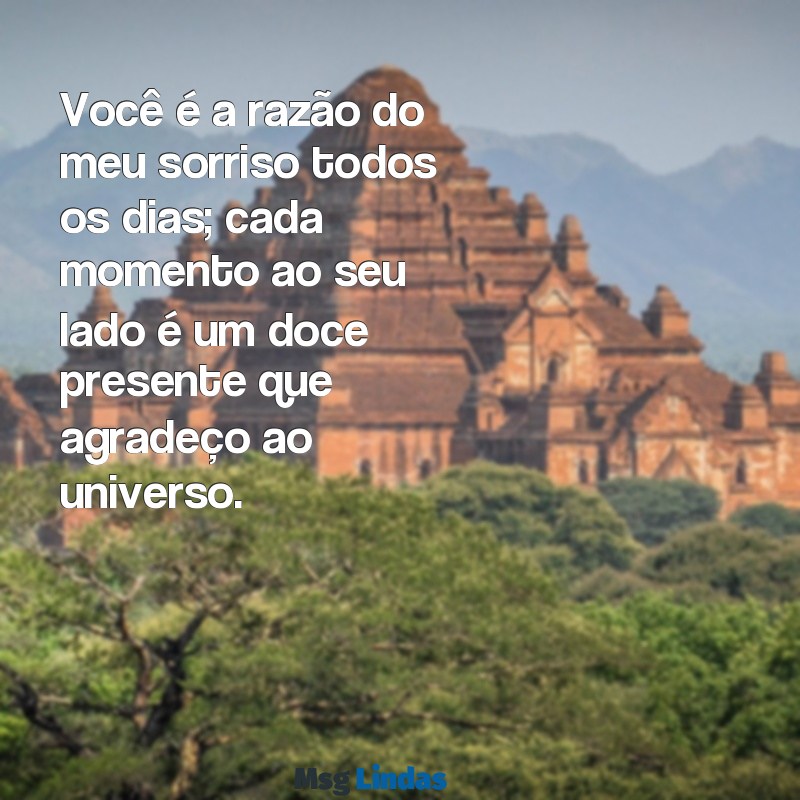 mensagens para esposo amado Você é a razão do meu sorriso todos os dias; cada momento ao seu lado é um doce presente que agradeço ao universo.