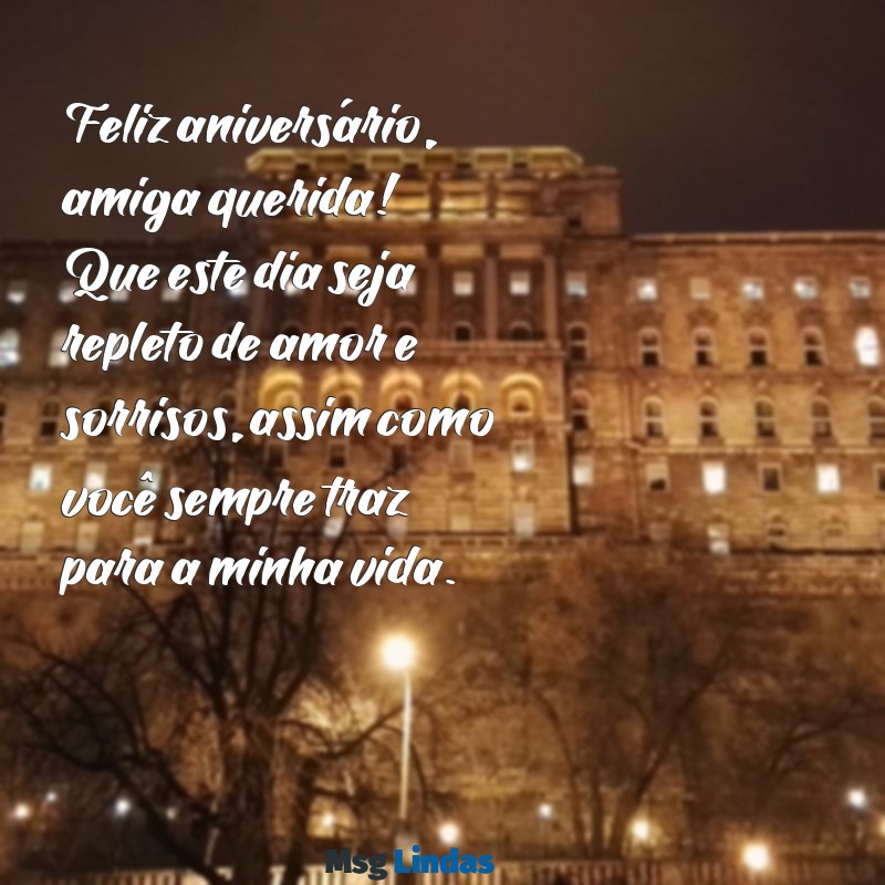 feliz aniversário amiga de anos Feliz aniversário, amiga querida! Que este dia seja repleto de amor e sorrisos, assim como você sempre traz para a minha vida.