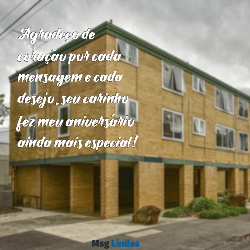 como agradecer feliz aniversário Agradeço de coração por cada mensagem e cada desejo, seu carinho fez meu aniversário ainda mais especial!