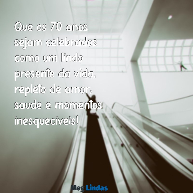 mensagens de aniversário para 70 anos Que os 70 anos sejam celebrados como um lindo presente da vida, repleto de amor, saúde e momentos inesquecíveis!