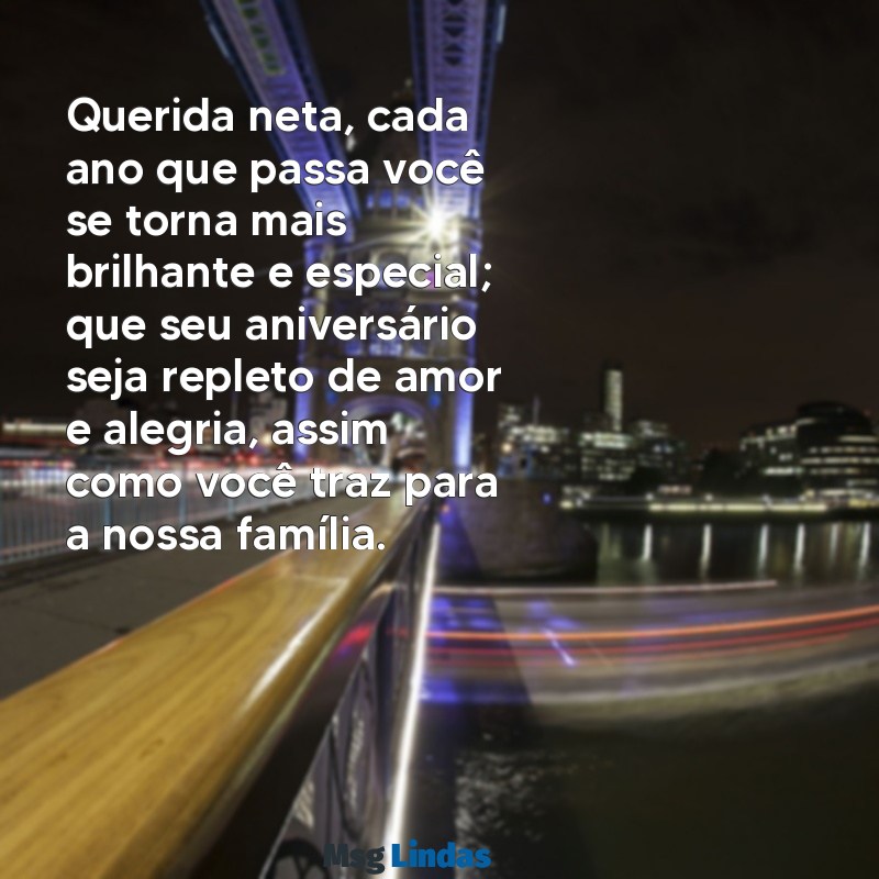 mensagens de avó para neta de aniversário Querida neta, cada ano que passa você se torna mais brilhante e especial; que seu aniversário seja repleto de amor e alegria, assim como você traz para a nossa família.