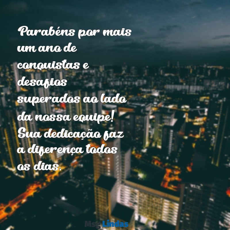 mensagens para colaborador aniversario de empresa Parabéns por mais um ano de conquistas e desafios superados ao lado da nossa equipe! Sua dedicação faz a diferença todos os dias.