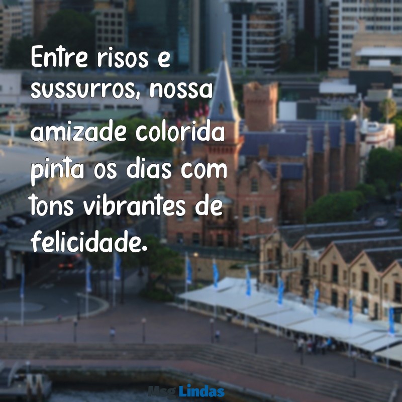 mensagens de amizade colorida para whatsapp Entre risos e sussurros, nossa amizade colorida pinta os dias com tons vibrantes de felicidade.