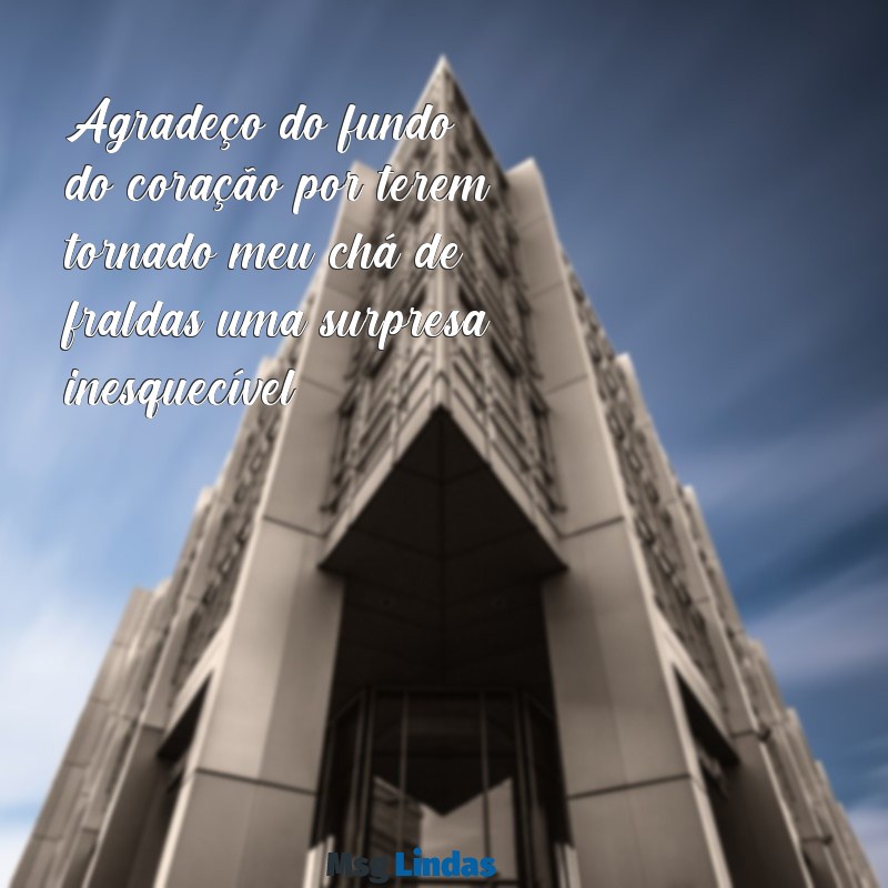 mensagens de agradecimento chá de fraldas surpresa Agradeço do fundo do coração por terem tornado meu chá de fraldas uma surpresa inesquecível!