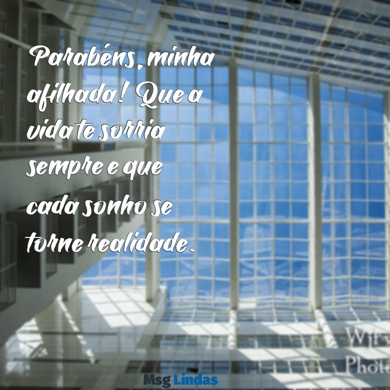 parabéns minha afilhada Parabéns, minha afilhada! Que a vida te sorria sempre e que cada sonho se torne realidade.