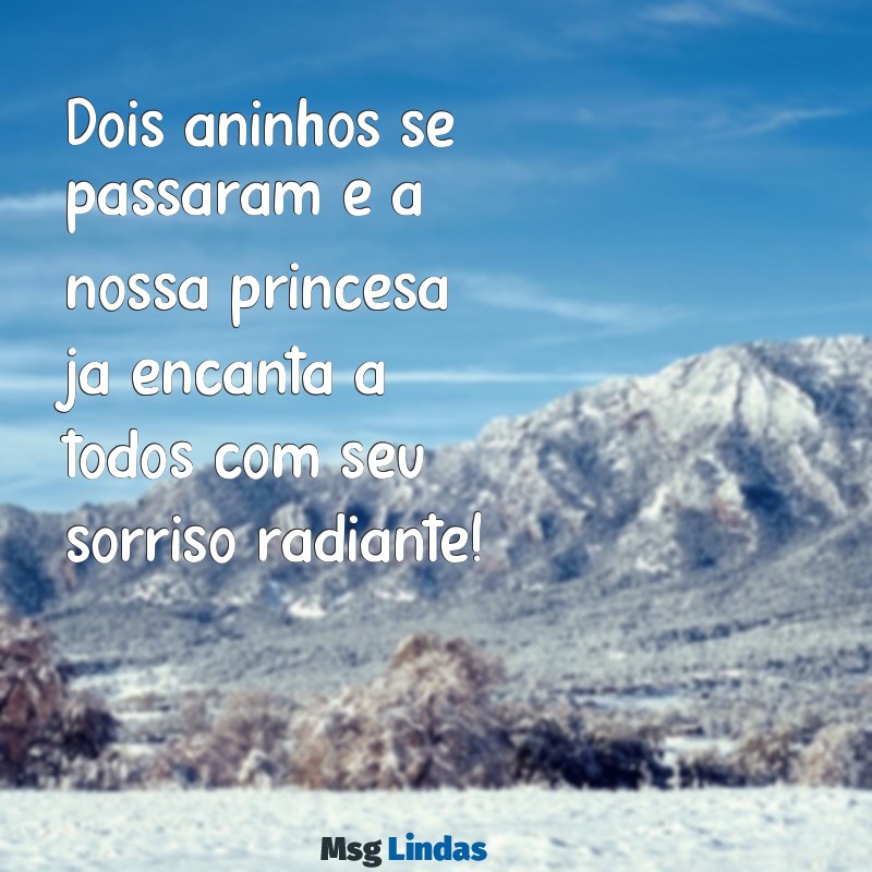 2 aninho da princesa da tia Dois aninhos se passaram e a nossa princesa já encanta a todos com seu sorriso radiante!