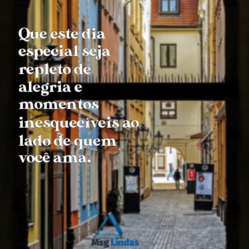 mensagens de aniversário neutra Que este dia especial seja repleto de alegria e momentos inesquecíveis ao lado de quem você ama.