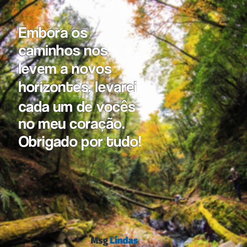 cartão de despedida e agradecimento Embora os caminhos nos levem a novos horizontes, levarei cada um de vocês no meu coração. Obrigado por tudo!