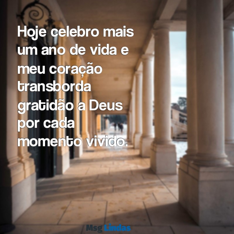 agradecer a deus pelo meu aniversário Hoje celebro mais um ano de vida e meu coração transborda gratidão a Deus por cada momento vivido.