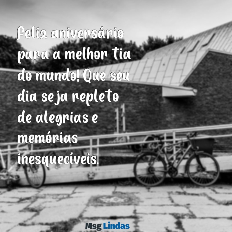 feliz aniversário para melhor tia do mundo Feliz aniversário para a melhor tia do mundo! Que seu dia seja repleto de alegrias e memórias inesquecíveis.