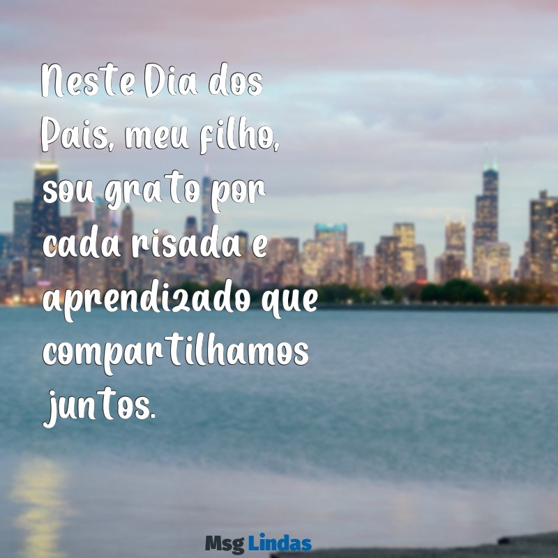 feliz dia dos pais meu filho Neste Dia dos Pais, meu filho, sou grato por cada risada e aprendizado que compartilhamos juntos.