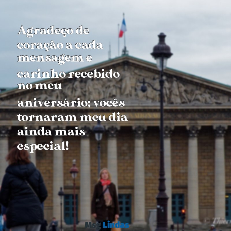 como agradecer felicitações de aniversário Agradeço de coração a cada mensagem e carinho recebido no meu aniversário; vocês tornaram meu dia ainda mais especial!