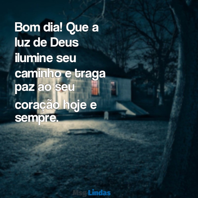 mensagens de deus bom dia para whatsapp Bom dia! Que a luz de Deus ilumine seu caminho e traga paz ao seu coração hoje e sempre.