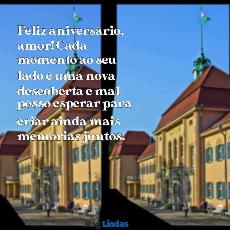 feliz aniversário para namorado recente Feliz aniversário, amor! Cada momento ao seu lado é uma nova descoberta e mal posso esperar para criar ainda mais memórias juntos.