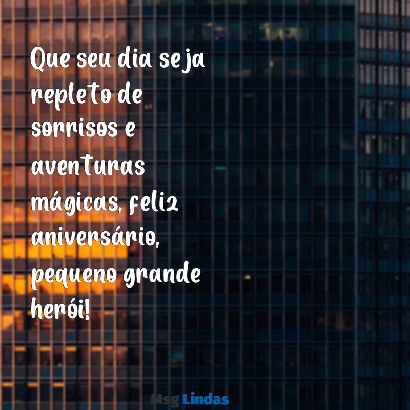 feliz aniversário infantil masculino Que seu dia seja repleto de sorrisos e aventuras mágicas, feliz aniversário, pequeno grande herói!