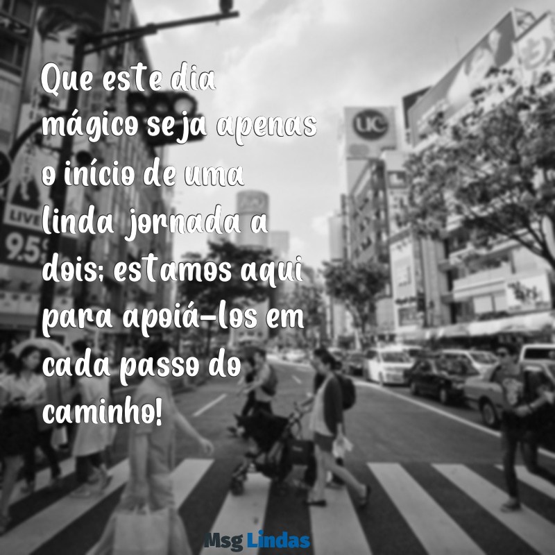 mensagens de padrinhos de casamento para os noivos Que este dia mágico seja apenas o início de uma linda jornada a dois; estamos aqui para apoiá-los em cada passo do caminho!