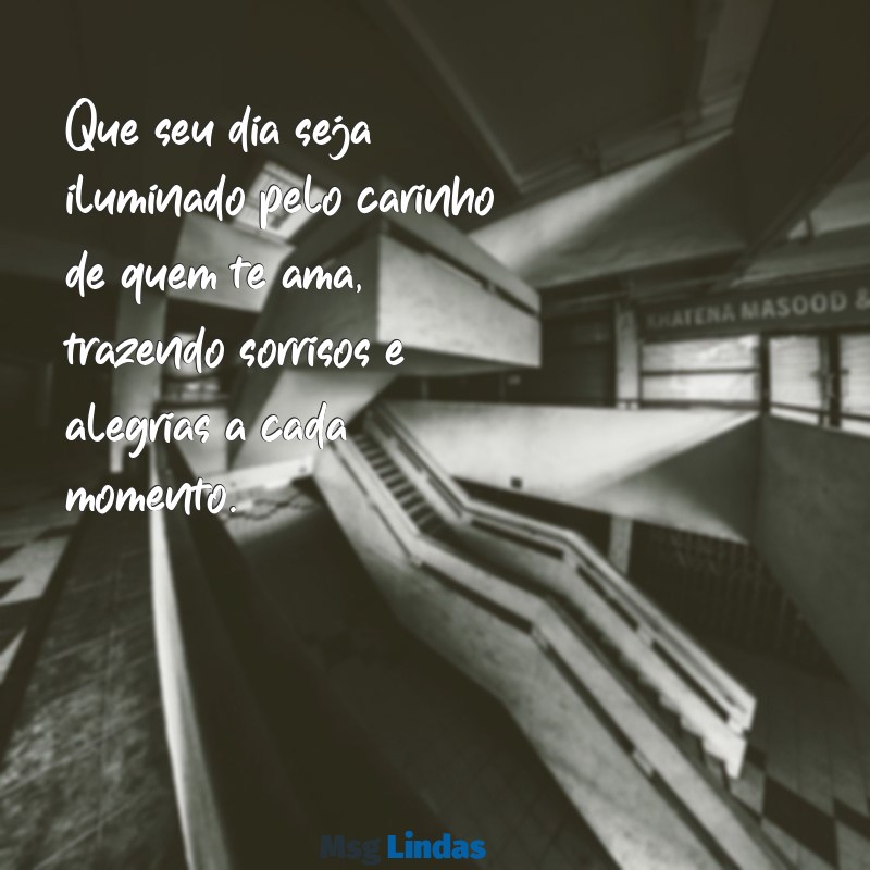 carinho mensagens de bom dia especial Que seu dia seja iluminado pelo carinho de quem te ama, trazendo sorrisos e alegrias a cada momento.