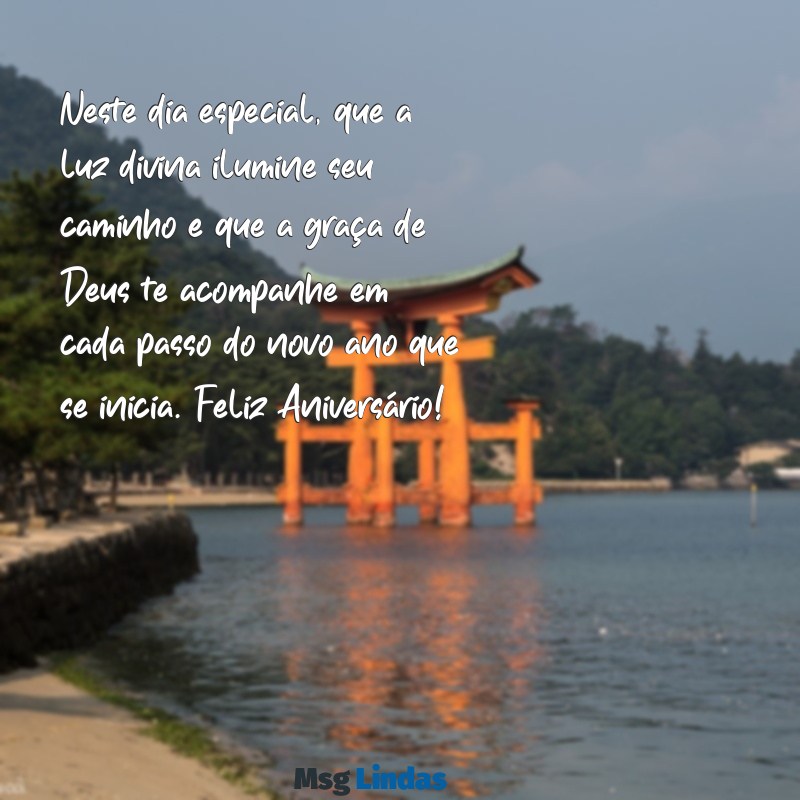 mensagens de aniversário religiosa católica Neste dia especial, que a luz divina ilumine seu caminho e que a graça de Deus te acompanhe em cada passo do novo ano que se inicia. Feliz Aniversário!