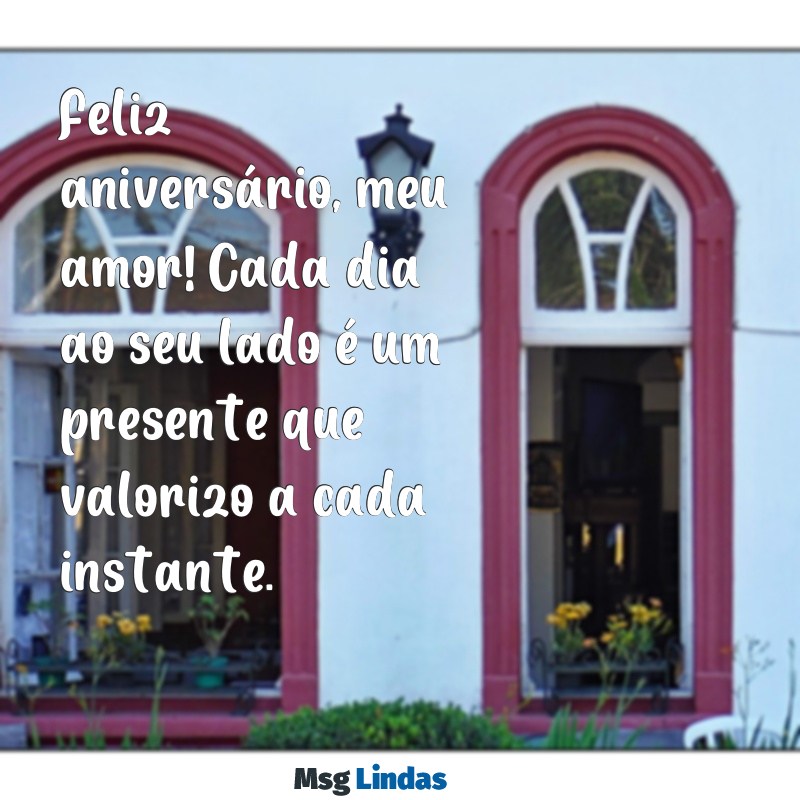 frases de aniversário para a esposa Feliz aniversário, meu amor! Cada dia ao seu lado é um presente que valorizo a cada instante.