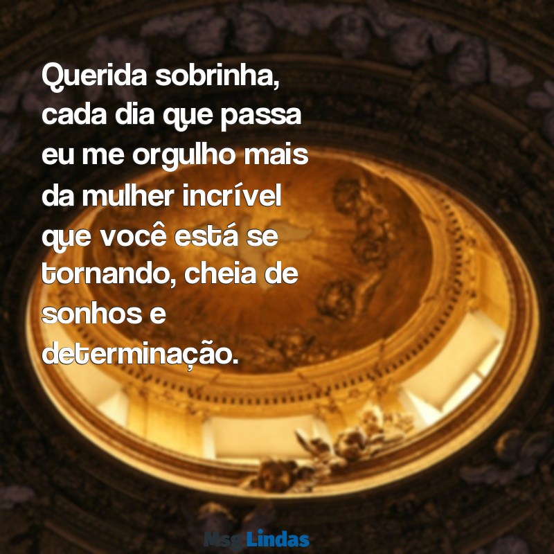 carta de tia para sobrinha querida Querida sobrinha, cada dia que passa eu me orgulho mais da mulher incrível que você está se tornando, cheia de sonhos e determinação.