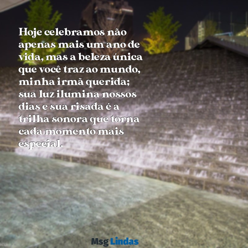 texto grande de aniversário para irmã Hoje celebramos não apenas mais um ano de vida, mas a beleza única que você traz ao mundo, minha irmã querida; sua luz ilumina nossos dias e sua risada é a trilha sonora que torna cada momento mais especial.