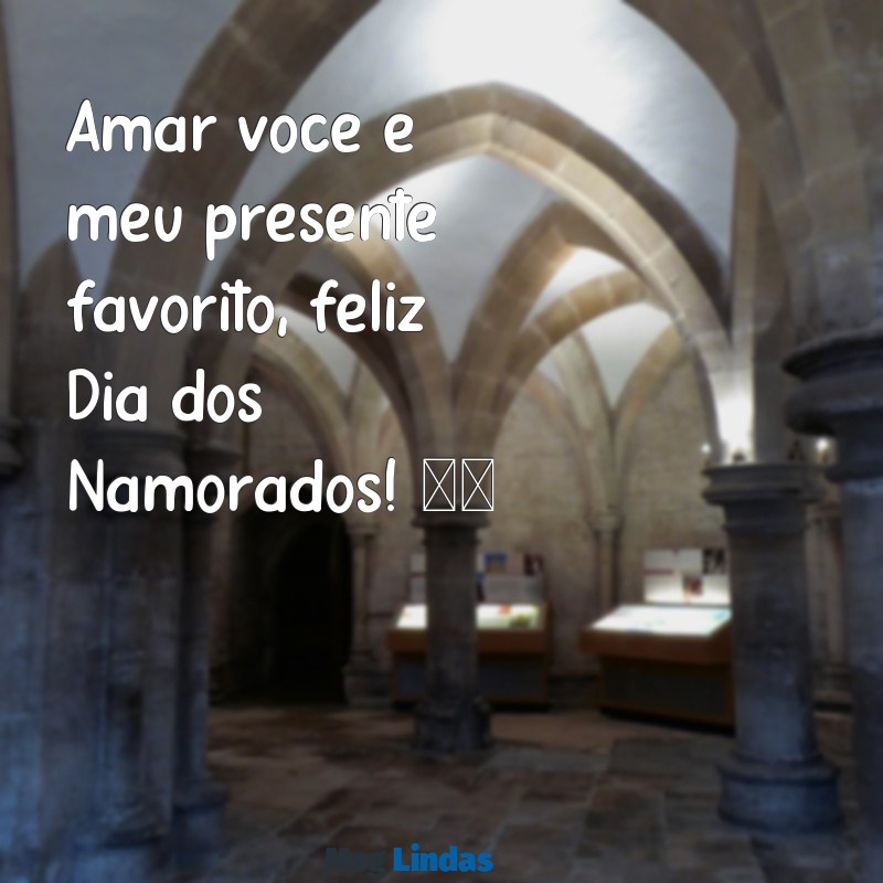 mensagens dia dos namorados instagram Amar você é meu presente favorito, feliz Dia dos Namorados! ❤️