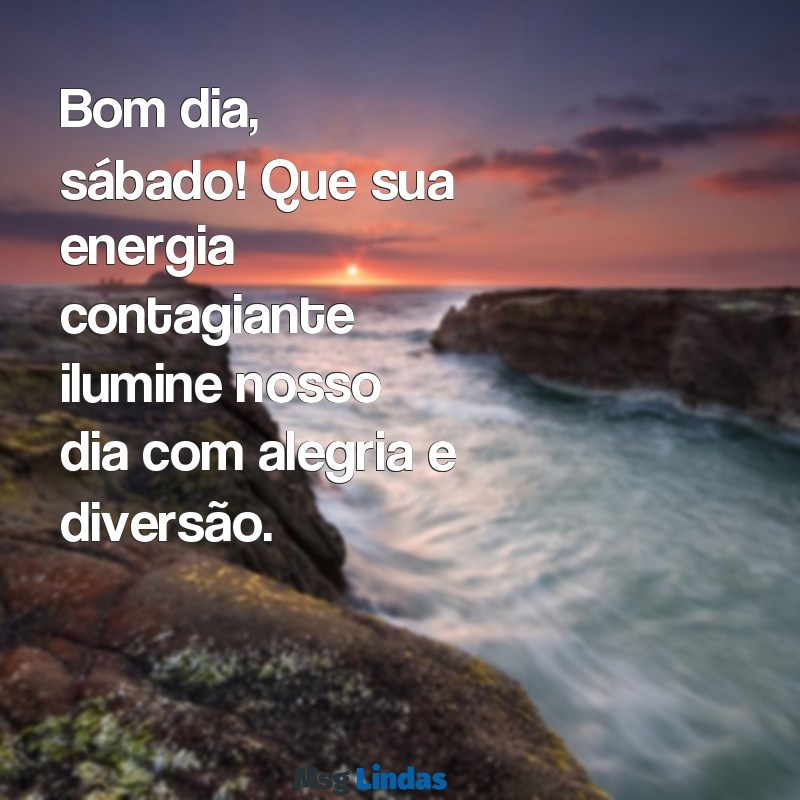 bomdia sabado Bom dia, sábado! Que sua energia contagiante ilumine nosso dia com alegria e diversão.