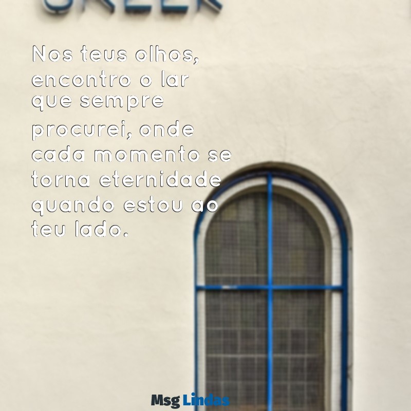 um texto para namorada Nos teus olhos, encontro o lar que sempre procurei, onde cada momento se torna eternidade quando estou ao teu lado.