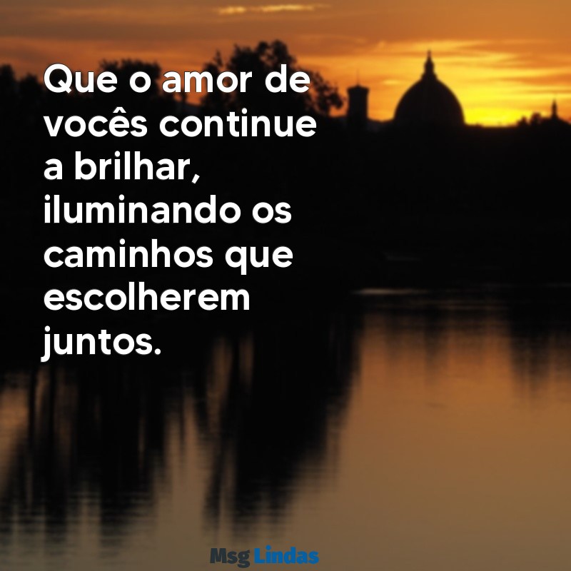 mensagens para um casal especial Que o amor de vocês continue a brilhar, iluminando os caminhos que escolherem juntos.