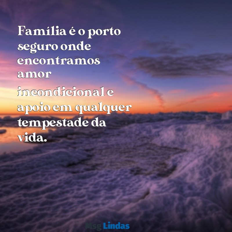 o que é família pra você Família é o porto seguro onde encontramos amor incondicional e apoio em qualquer tempestade da vida.