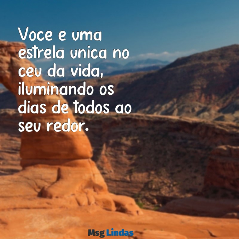 mensagens você é muito especial Você é uma estrela única no céu da vida, iluminando os dias de todos ao seu redor.