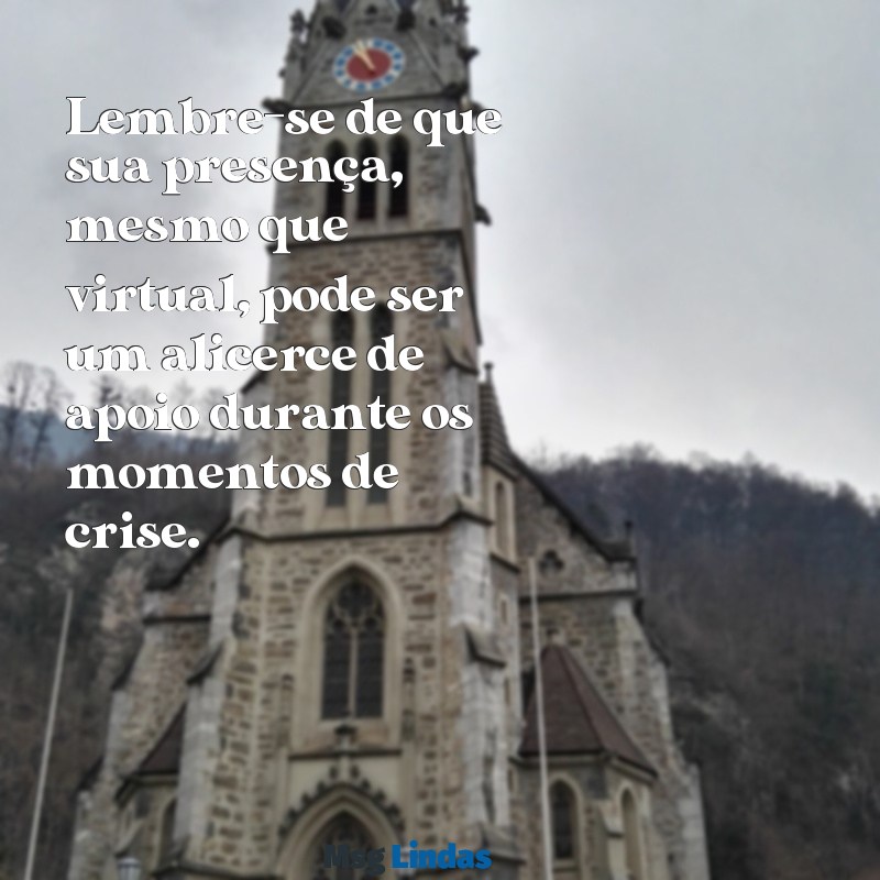 como ajudar uma pessoa com crise de ansiedade por mensagens Lembre-se de que sua presença, mesmo que virtual, pode ser um alicerce de apoio durante os momentos de crise.