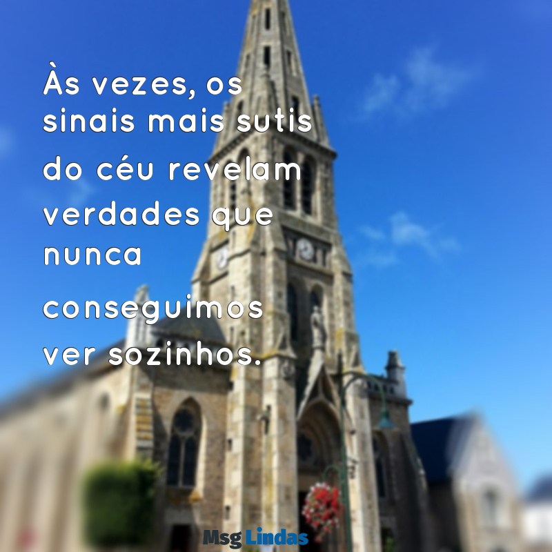 mensagens do ceu filme Às vezes, os sinais mais sutis do céu revelam verdades que nunca conseguimos ver sozinhos.