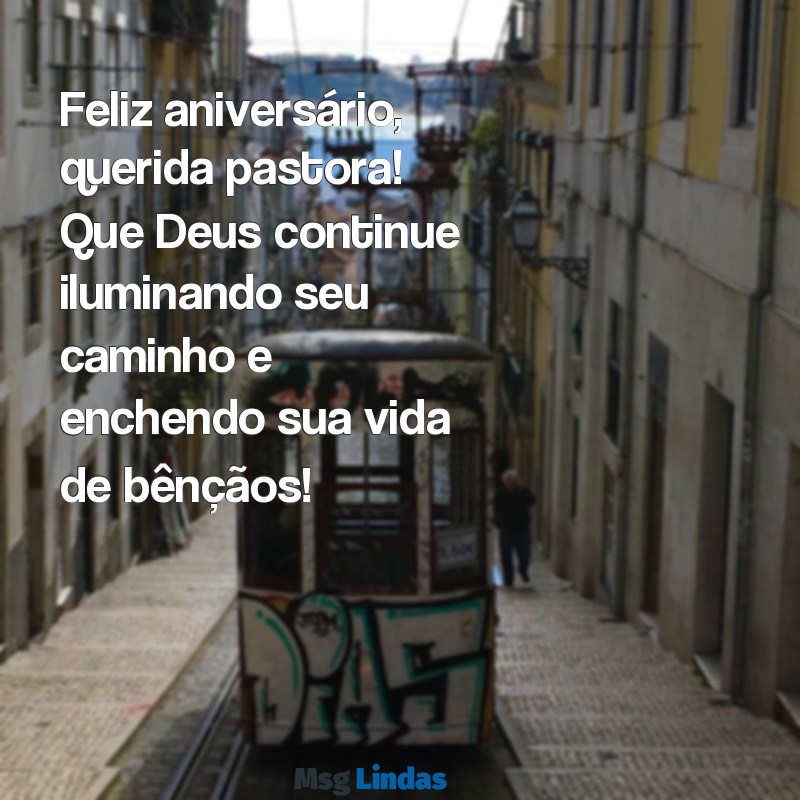 texto de aniversário para pastora amiga Feliz aniversário, querida pastora! Que Deus continue iluminando seu caminho e enchendo sua vida de bênçãos!