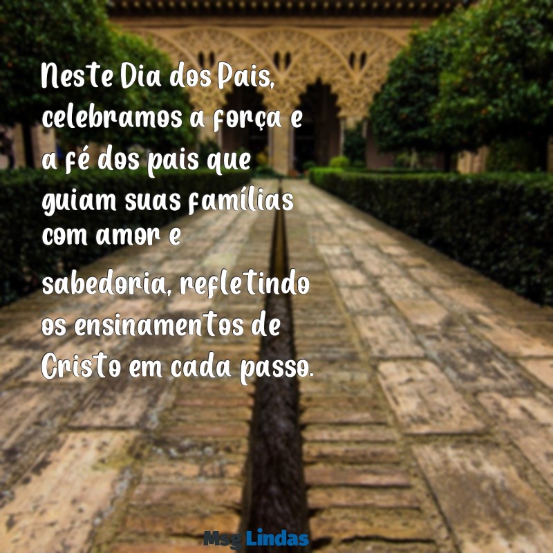 evangelicas mensagens dia dos pais Neste Dia dos Pais, celebramos a força e a fé dos pais que guiam suas famílias com amor e sabedoria, refletindo os ensinamentos de Cristo em cada passo.