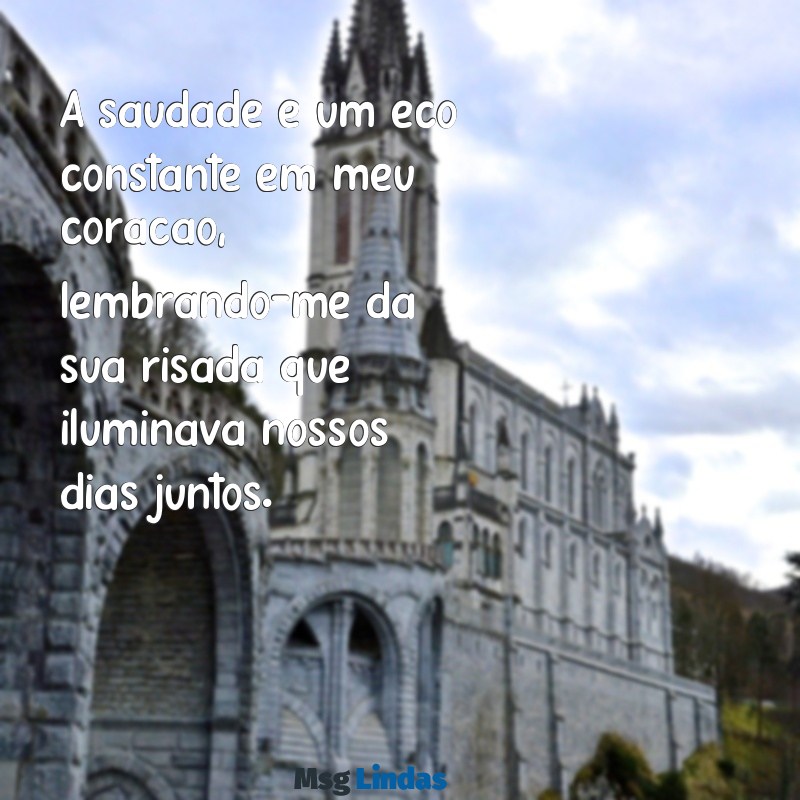 mensagens de saudade da esposa A saudade é um eco constante em meu coração, lembrando-me da sua risada que iluminava nossos dias juntos.