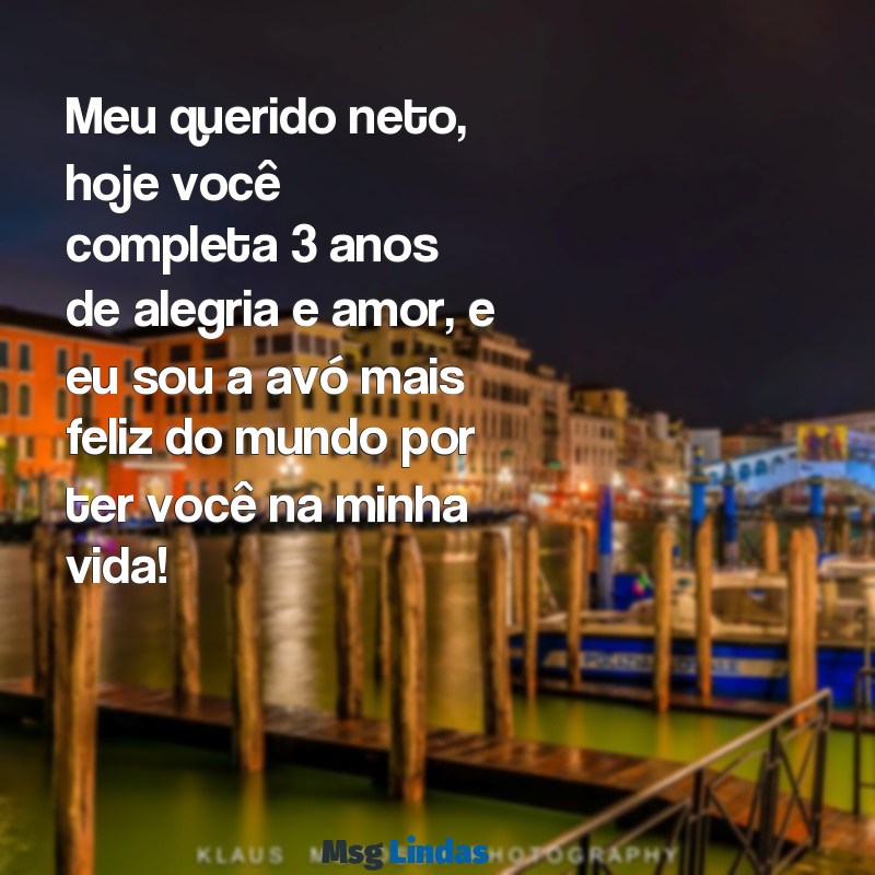 mensagens de aniversário de avó para neto de 3 anos Meu querido neto, hoje você completa 3 anos de alegria e amor, e eu sou a avó mais feliz do mundo por ter você na minha vida!