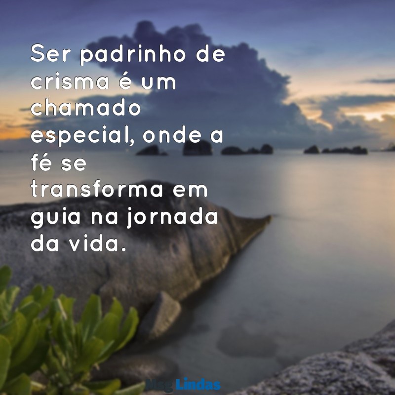 padrinho de crisma mensagens Ser padrinho de crisma é um chamado especial, onde a fé se transforma em guia na jornada da vida.