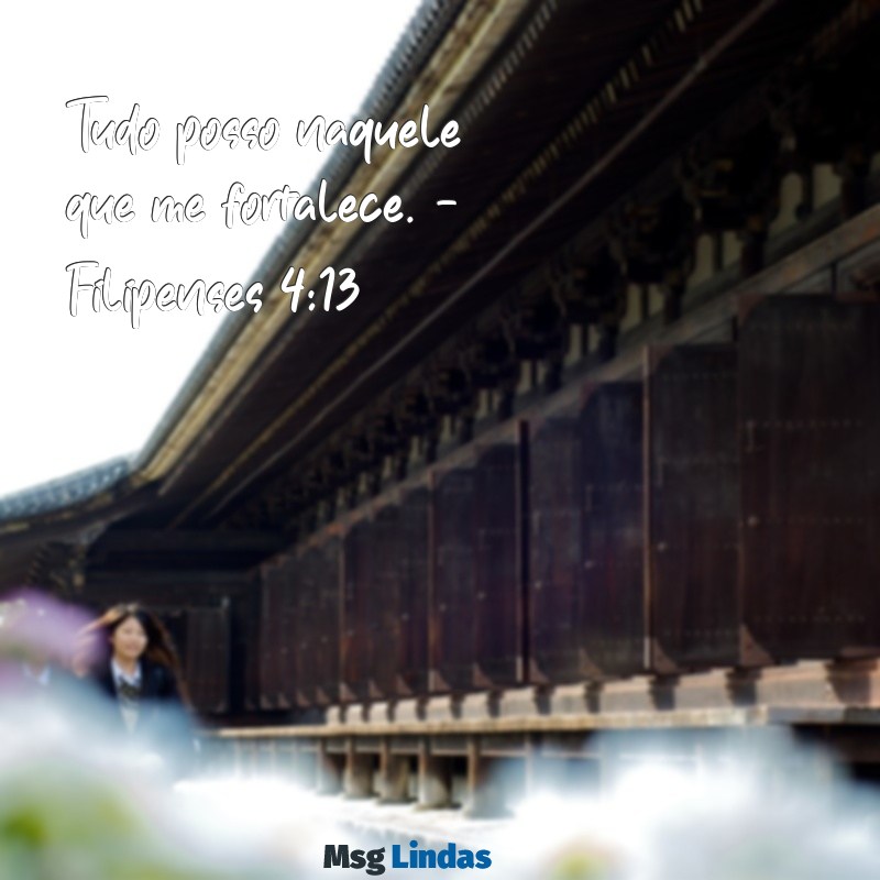 versículos curtos para status Tudo posso naquele que me fortalece. - Filipenses 4:13