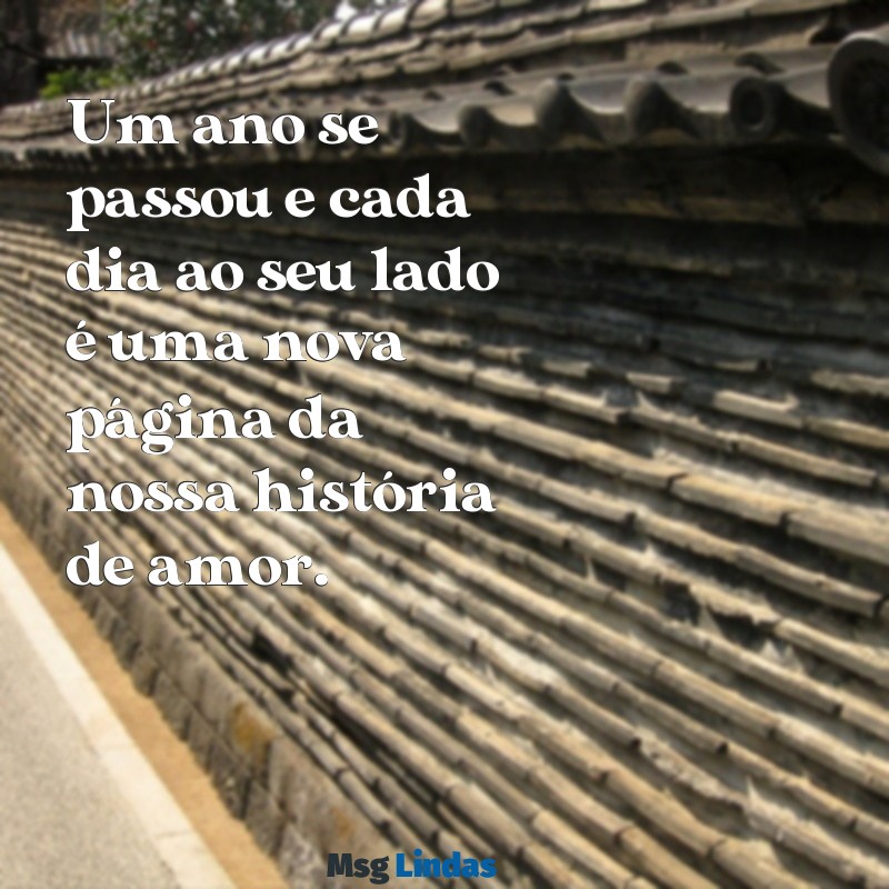 1 ano de casados mensagens Um ano se passou e cada dia ao seu lado é uma nova página da nossa história de amor.