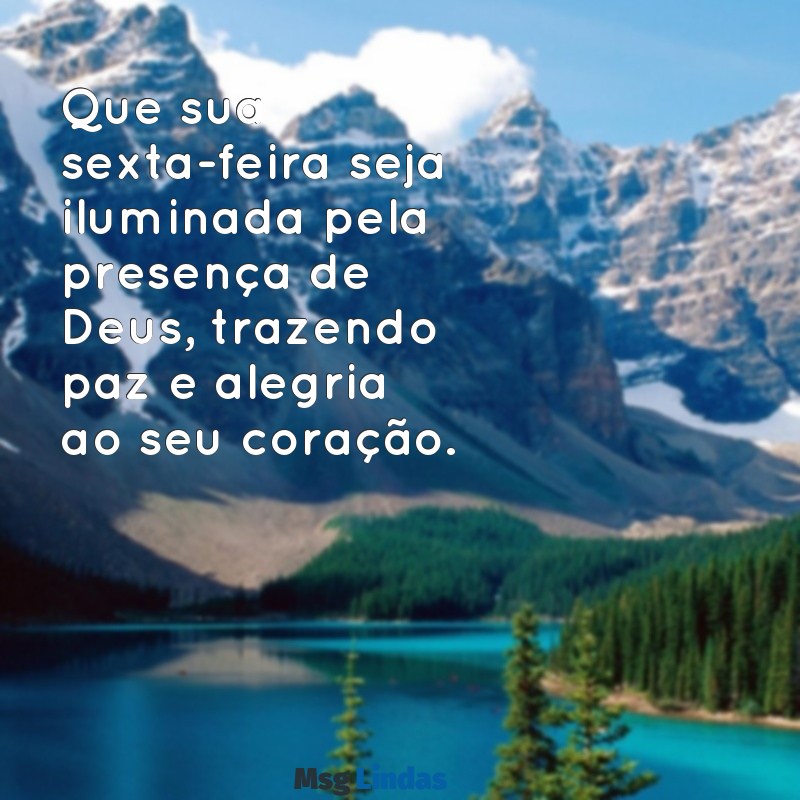 bom sexta feira com deus Que sua sexta-feira seja iluminada pela presença de Deus, trazendo paz e alegria ao seu coração.