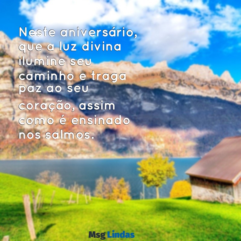 salmo de aniversário Neste aniversário, que a luz divina ilumine seu caminho e traga paz ao seu coração, assim como é ensinado nos salmos.