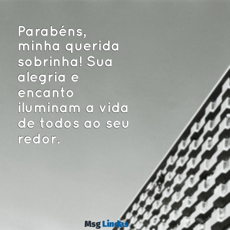 texto de parabéns para sobrinha Parabéns, minha querida sobrinha! Sua alegria e encanto iluminam a vida de todos ao seu redor.