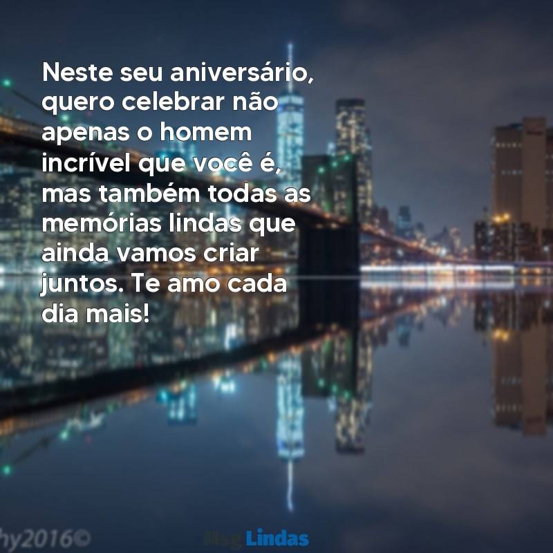 texto para aniversário do marido Neste seu aniversário, quero celebrar não apenas o homem incrível que você é, mas também todas as memórias lindas que ainda vamos criar juntos. Te amo cada dia mais!