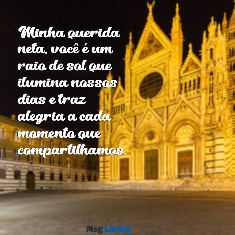 mensagens para neta querida Minha querida neta, você é um raio de sol que ilumina nossos dias e traz alegria a cada momento que compartilhamos.