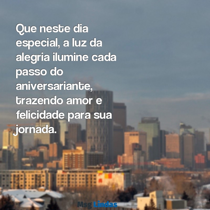 oração para aniversariante Que neste dia especial, a luz da alegria ilumine cada passo do aniversariante, trazendo amor e felicidade para sua jornada.