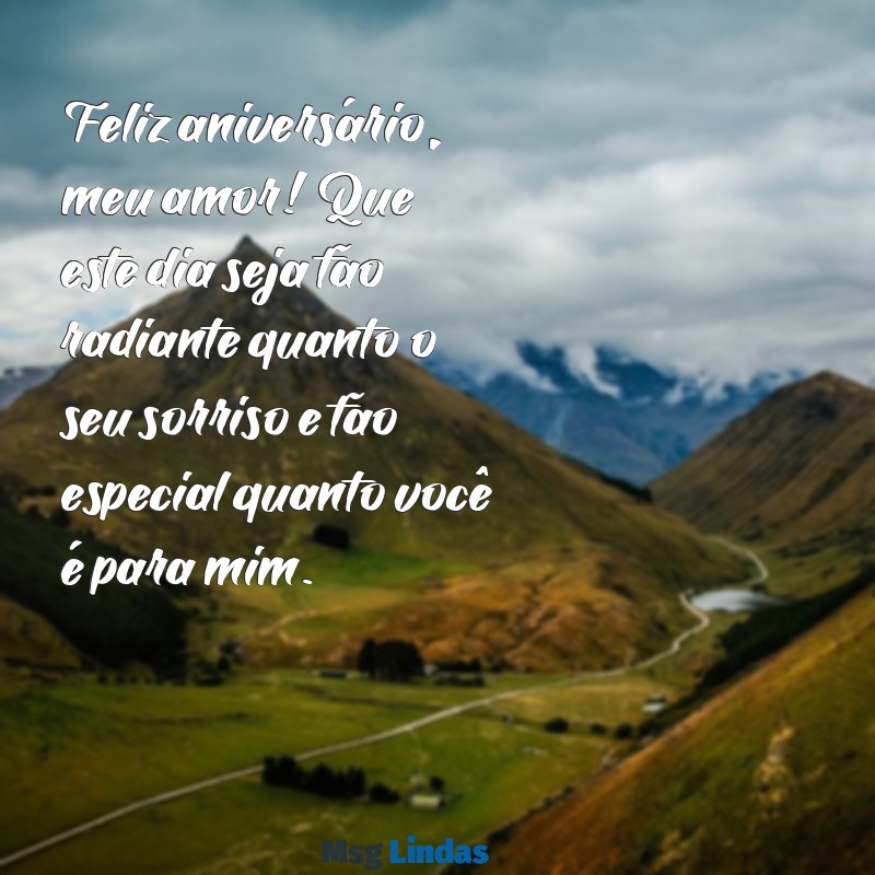 mensagens de feliz aniversário para namorada Feliz aniversário, meu amor! Que este dia seja tão radiante quanto o seu sorriso e tão especial quanto você é para mim.